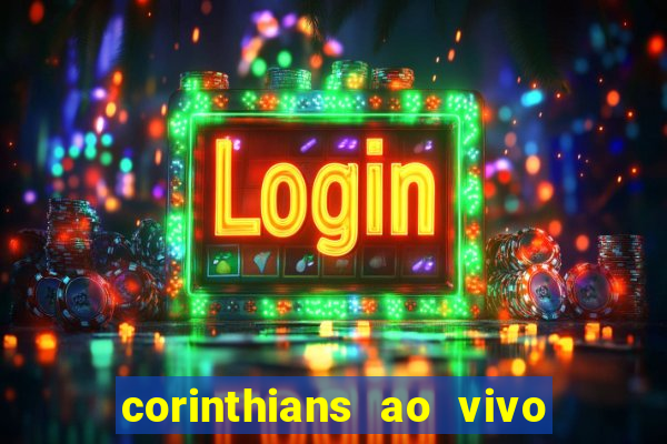 corinthians ao vivo multi multicanal